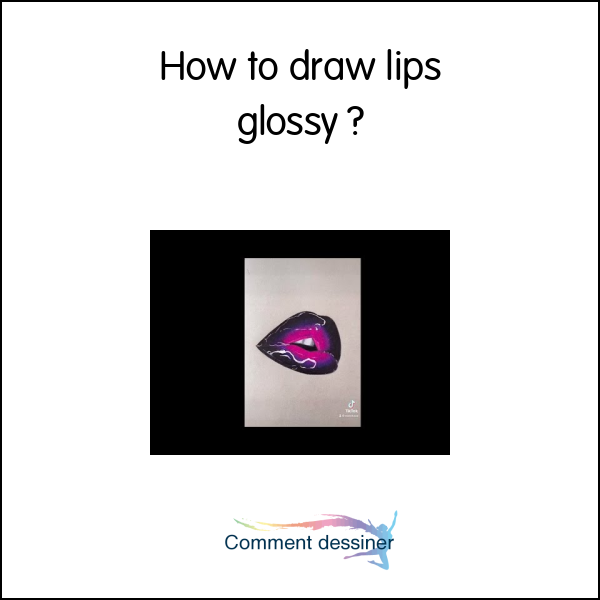 How to draw lips glossy